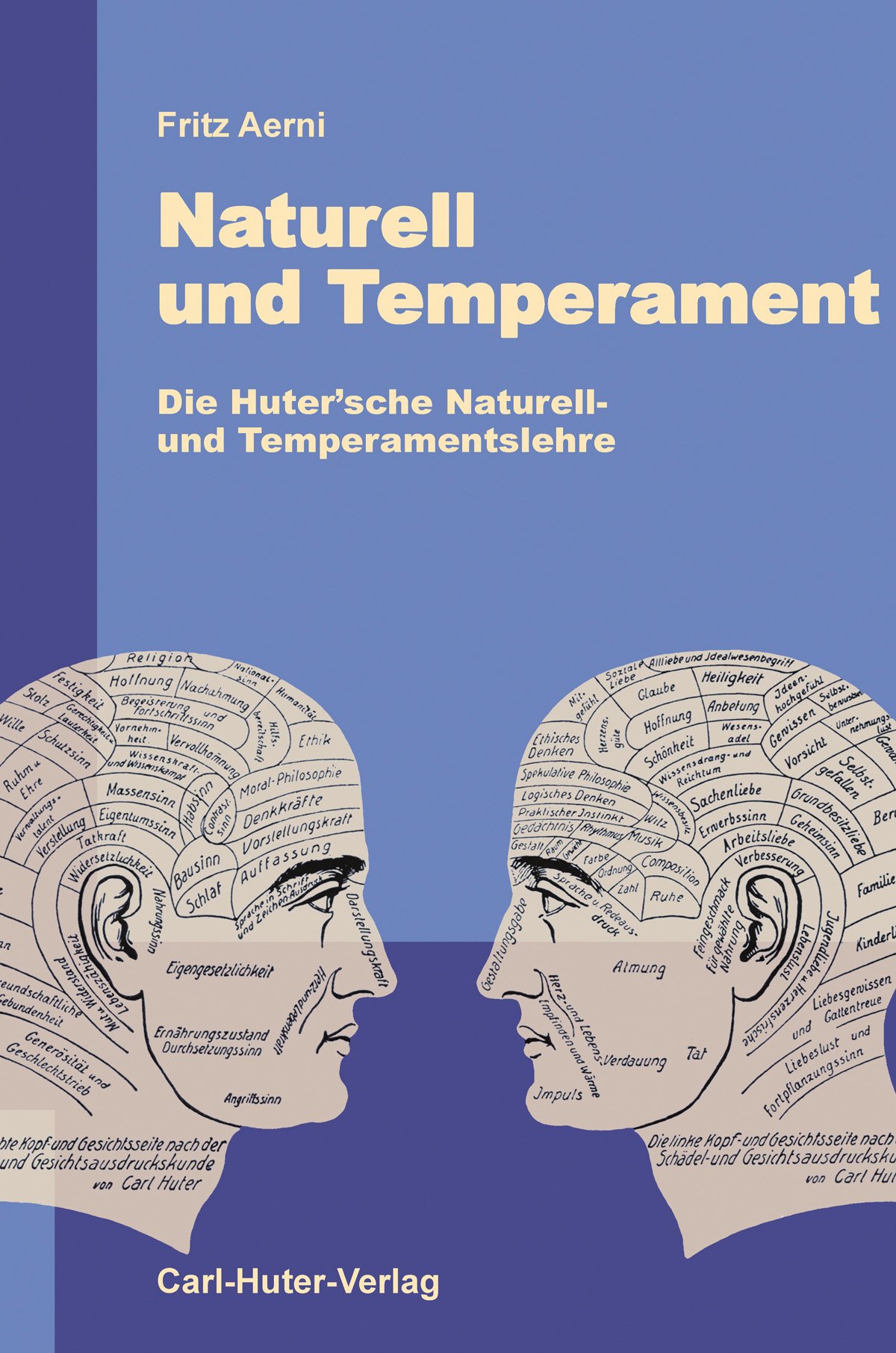 Das Bild zeigt das Cover eines Buches mit dem Titel "Naturell und Temperament" von Fritz Aerni. Der Untertitel lautet "Die Hutersche Naturell- und Temperamentslehre". Auf dem Cover sind Illustrationen von zwei menschlichen Köpfen im Profil zu sehen, die sich gegenüberstehen und verschiedene beschriftete Abschnitte darstellen.